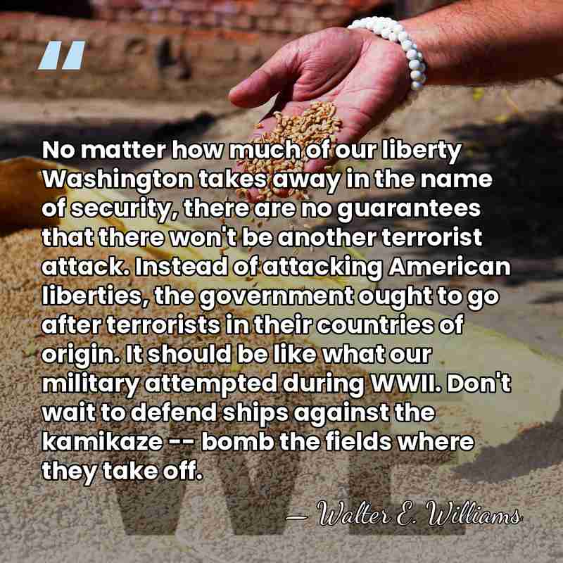 No matter how much of our liberty Washington takes away in the&hellip; - Walter E. Williams
