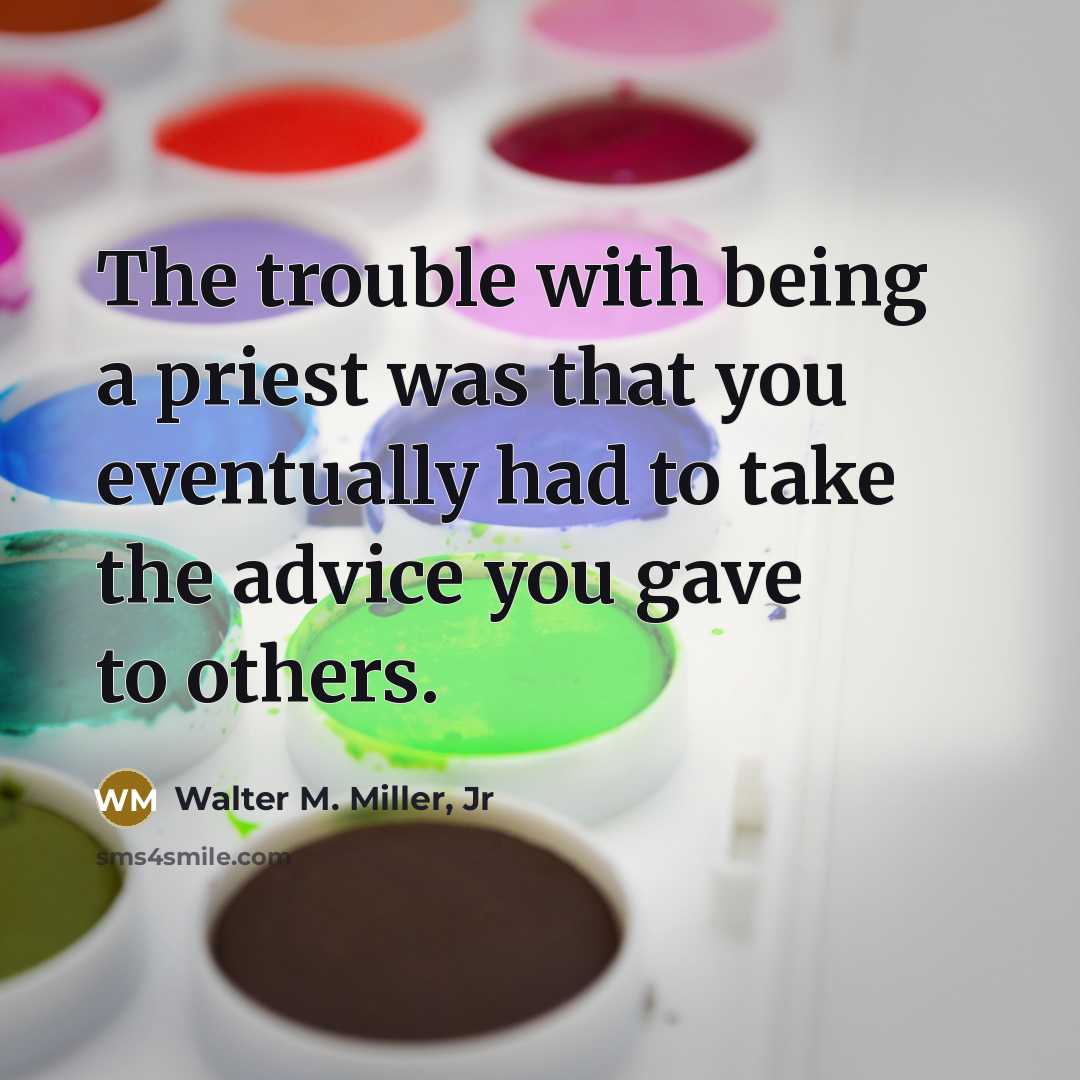 “The trouble with being a priest was that you eventually…” quote by Walter M. Miller, Jr