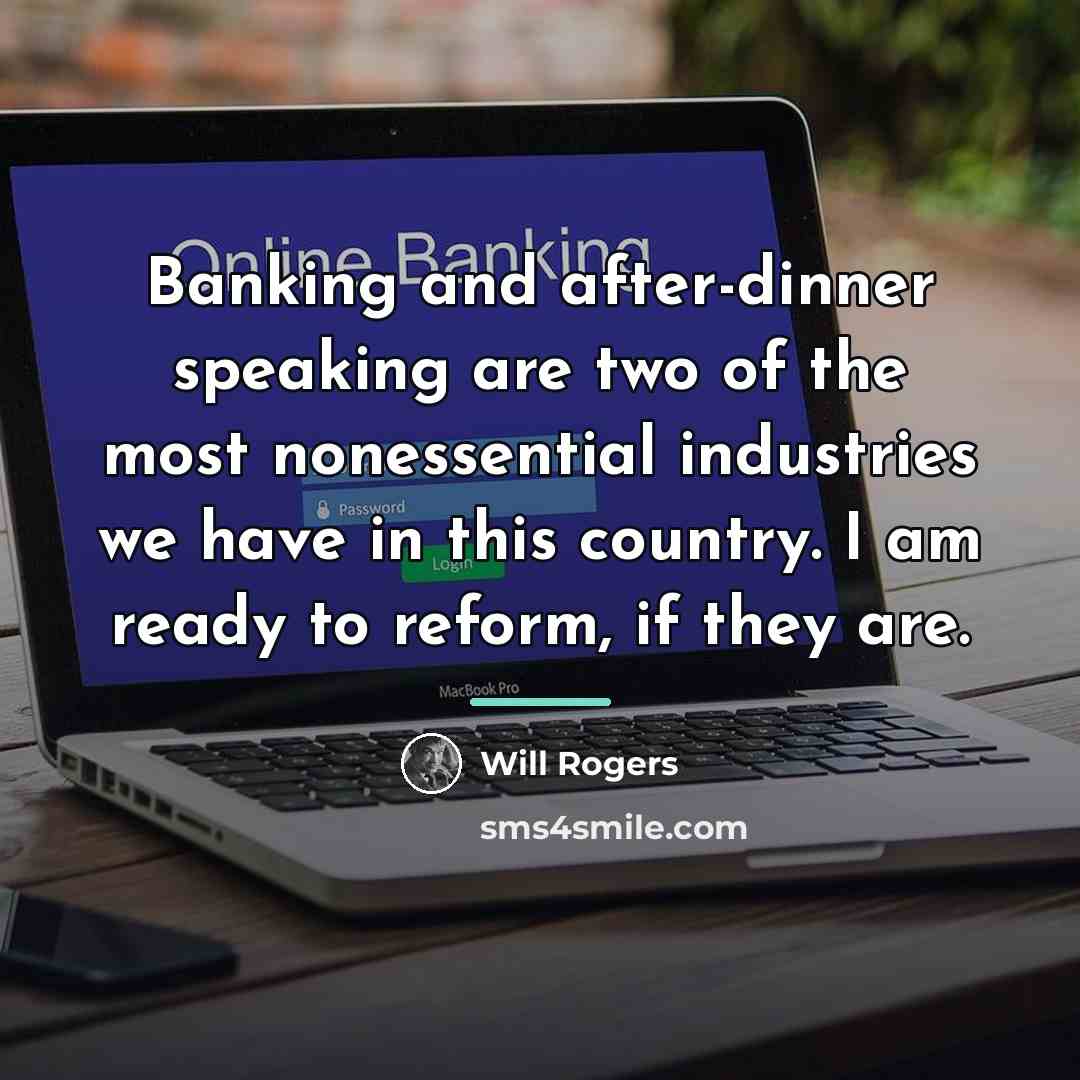 “Banking and after-dinner speaking are two of the most nonessential…” quote by Will Rogers