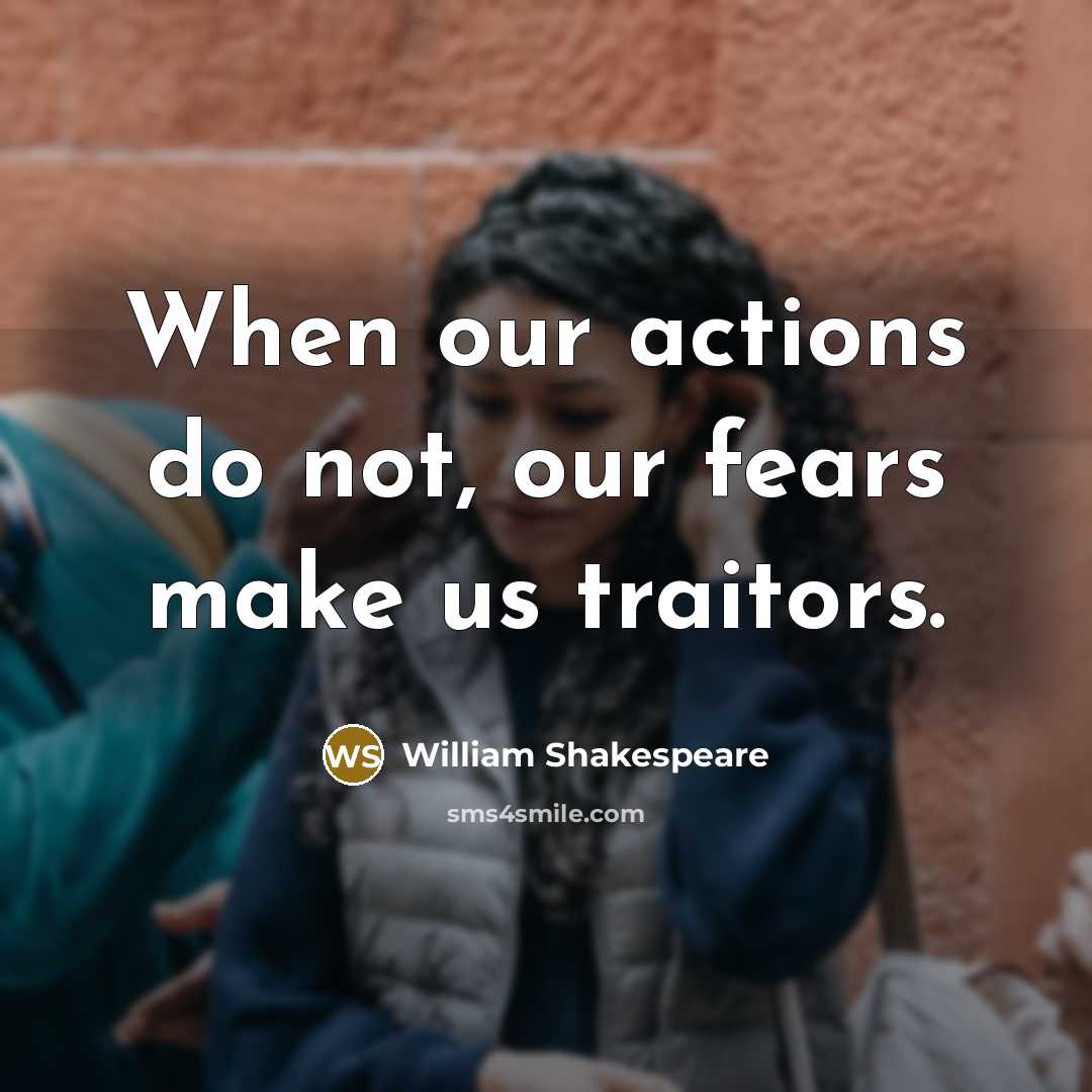 “When our actions do not, our fears make us traitors.…” quote by William Shakespeare