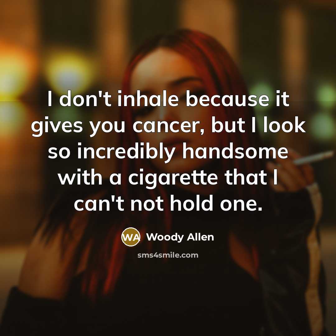 “I don't inhale because it gives you cancer, but I…” quote by Woody Allen