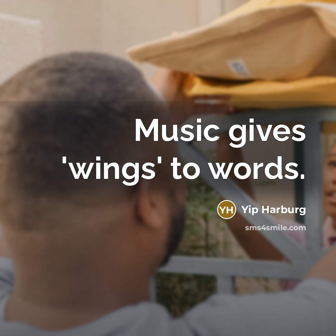 “Music gives 'wings' to words.…” quote by Yip Harburg