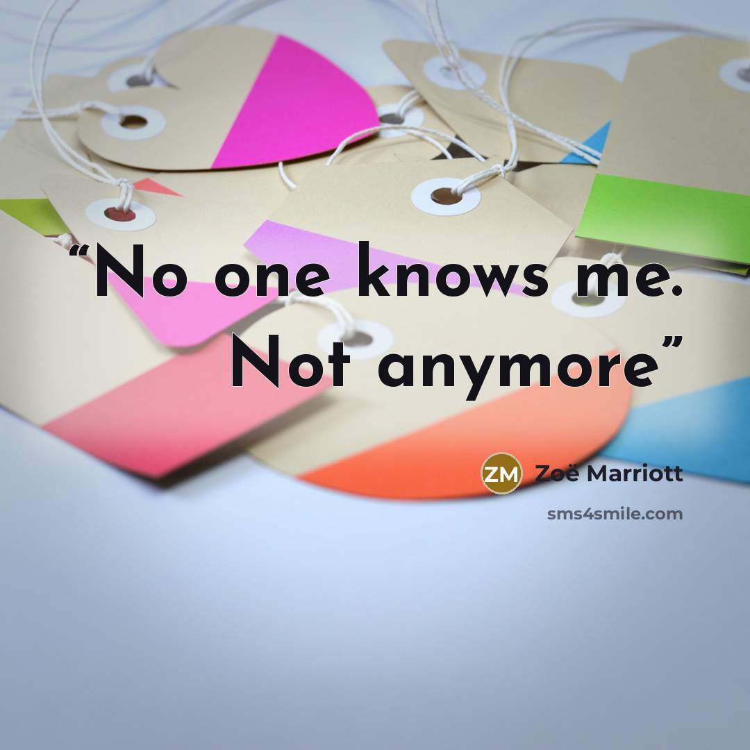 “No one knows me. Not anymore” quote by Zoë Marriott