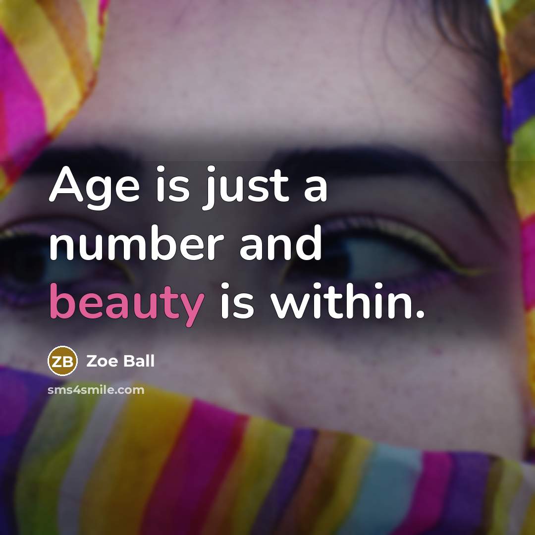 “Age is just a number and beauty is within.…” quote by Zoe Ball