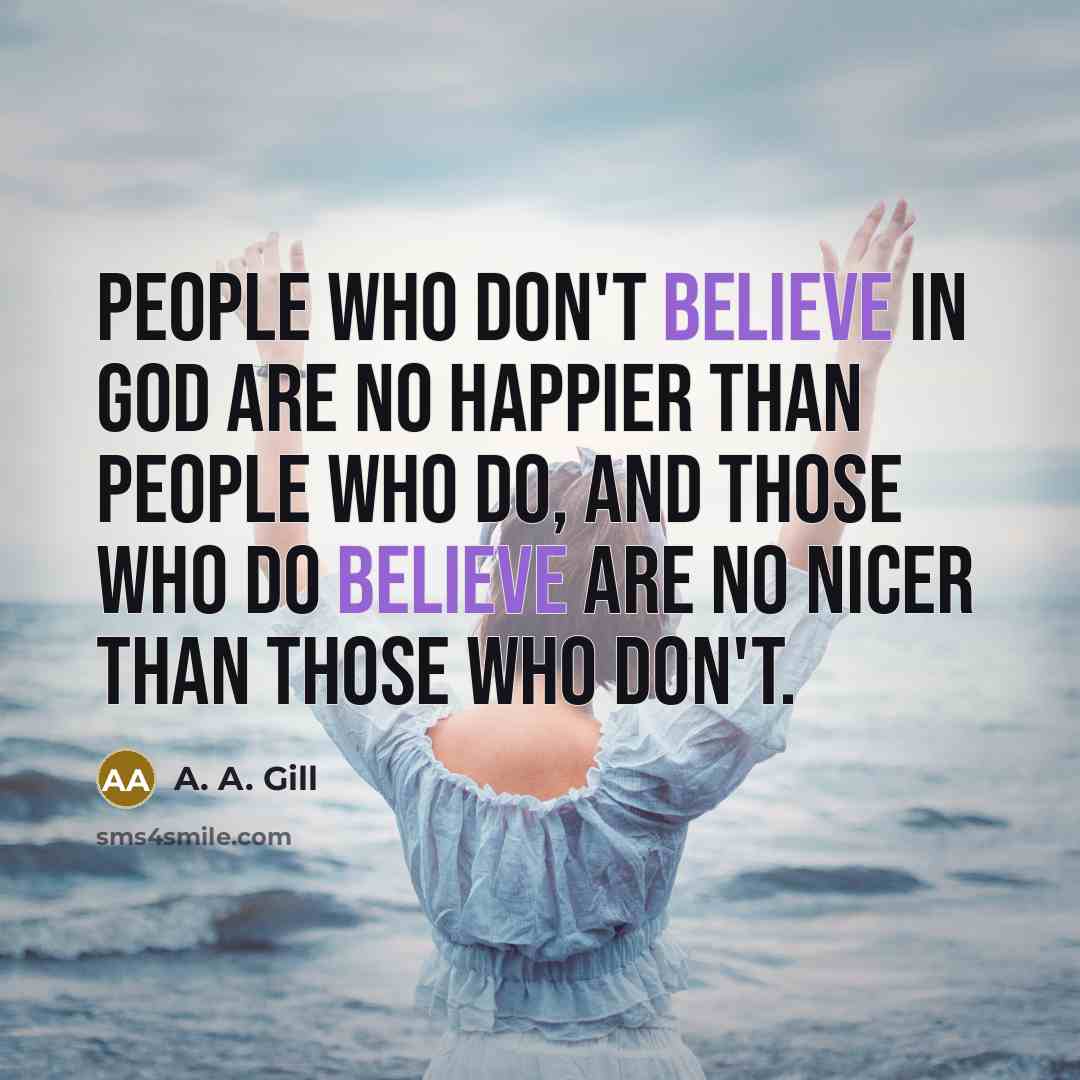 “People who don't believe in God are no happier than…” quote by A. A. Gill