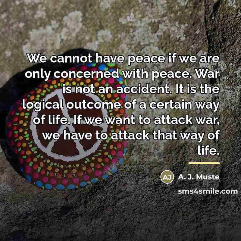 “We cannot have peace if we are only concerned with…” quote by A. J. Muste