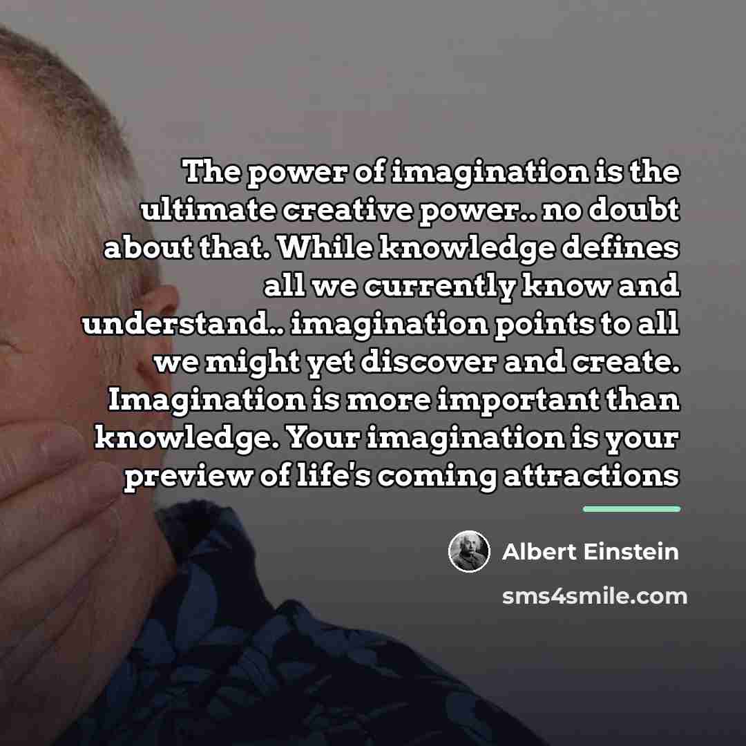 “The power of imagination is the ultimate creative power.. no…” quote by Albert Einstein