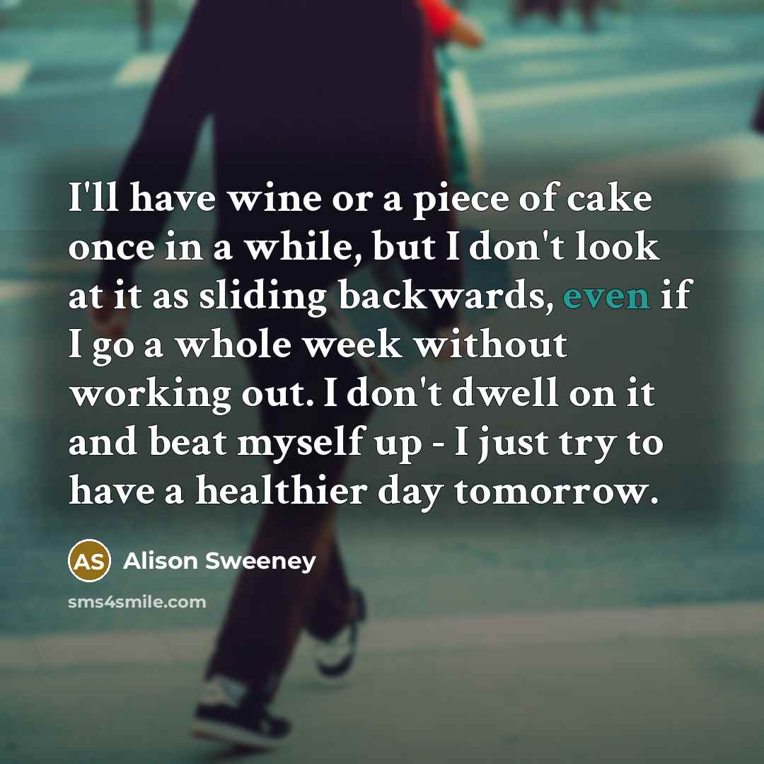 “I'll have wine or a piece of cake once in…” quote by Alison Sweeney