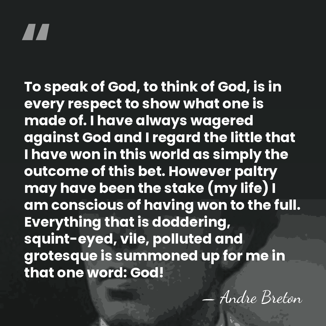 To speak of God, to think of God, is in every respect&hellip; - Andre Breton