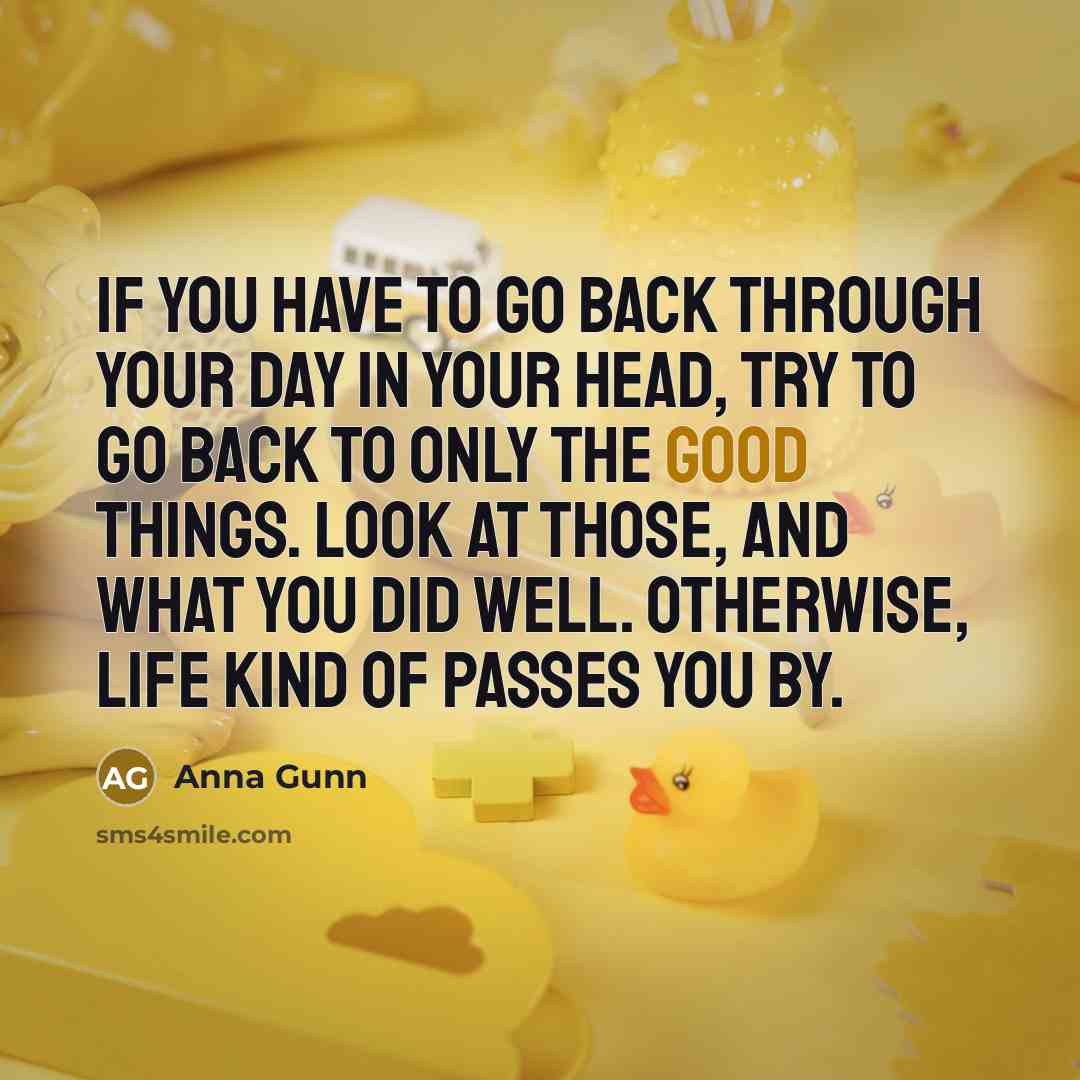 “If you have to go back through your day in…” quote by Anna Gunn