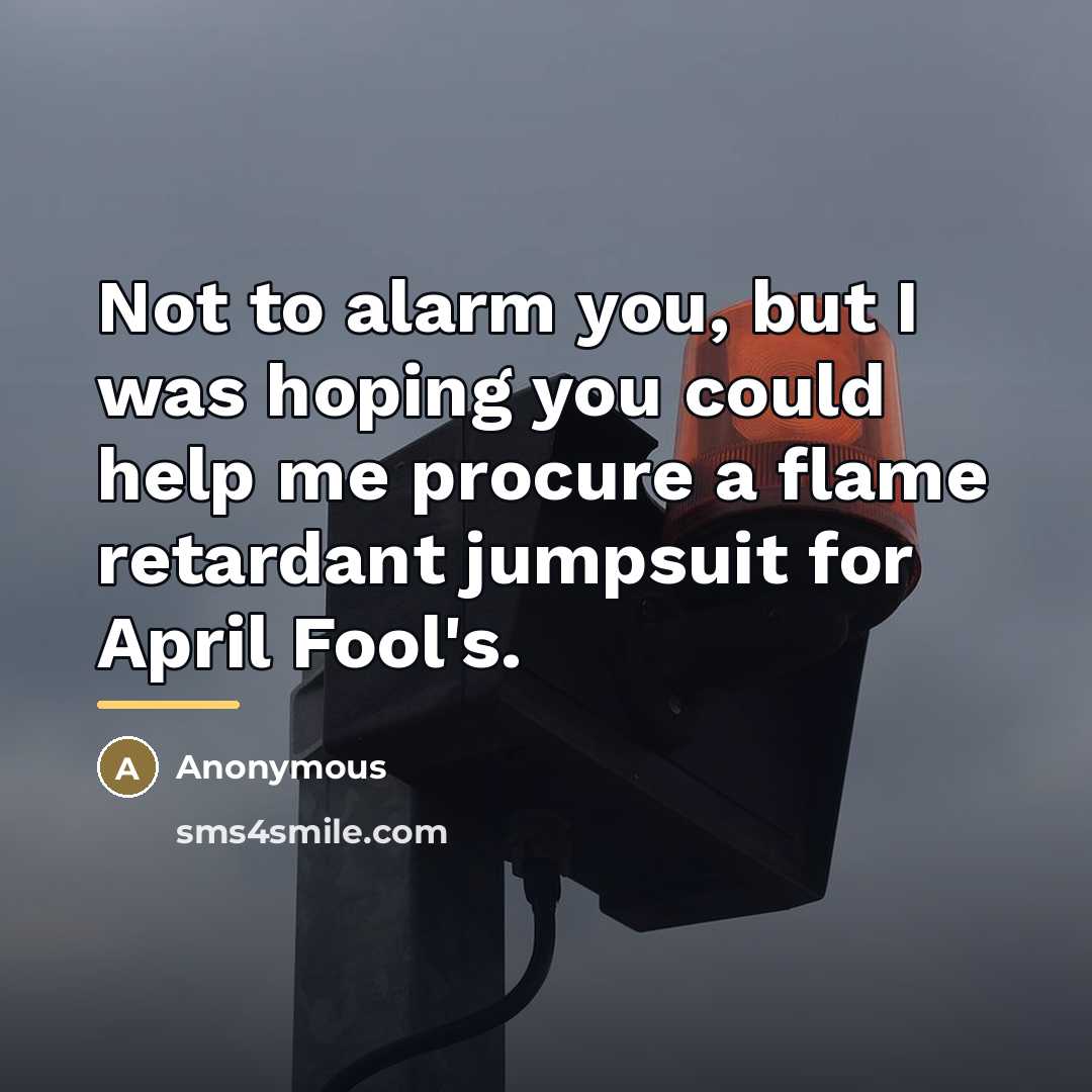 “Not to alarm you, but I was hoping you could…” quote by Anonymous