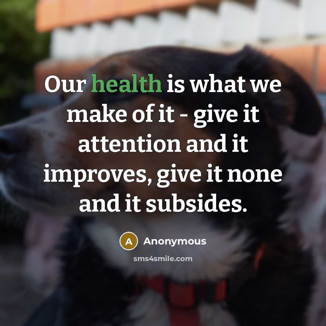 “Our health is what we make of it - give…” quote by Anonymous