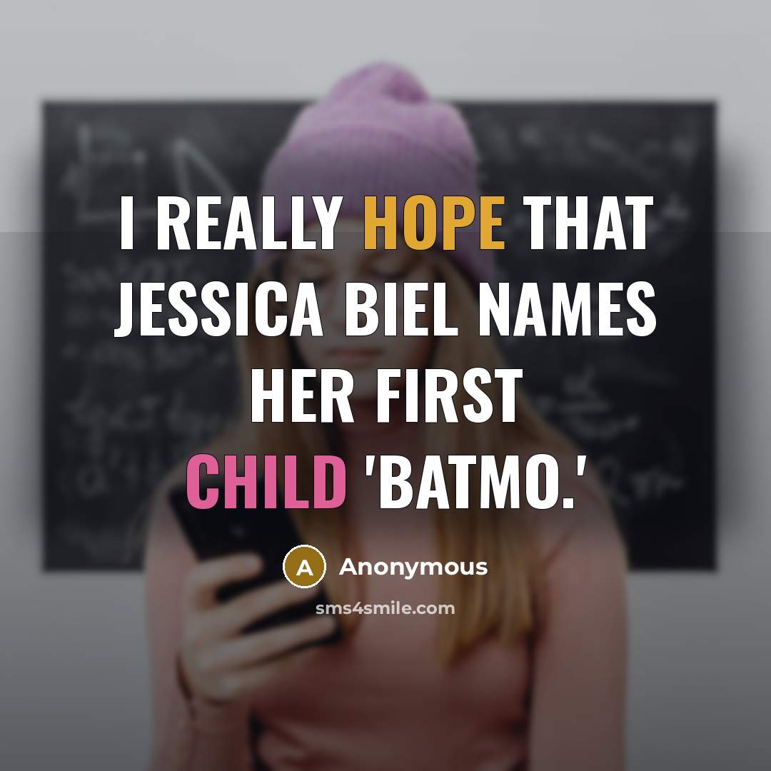 “I really hope that Jessica Biel names her first child…” quote by Anonymous