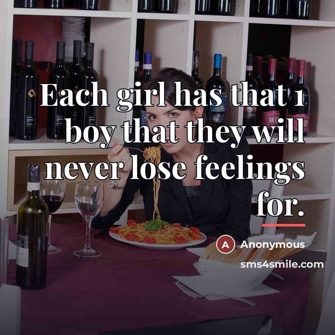“Each girl has that 1 boy that they will never…” quote by Anonymous