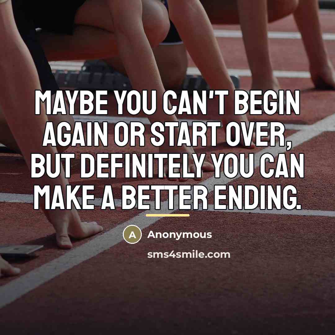 “Maybe you can't begin again or start over, but definitely…” quote by Anonymous