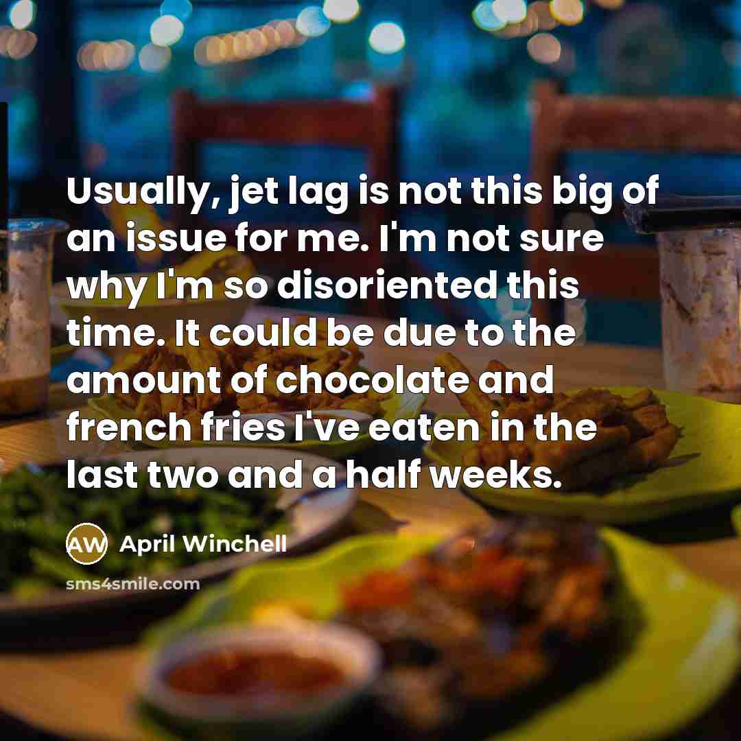 “Usually, jet lag is not this big of an issue…” quote by April Winchell
