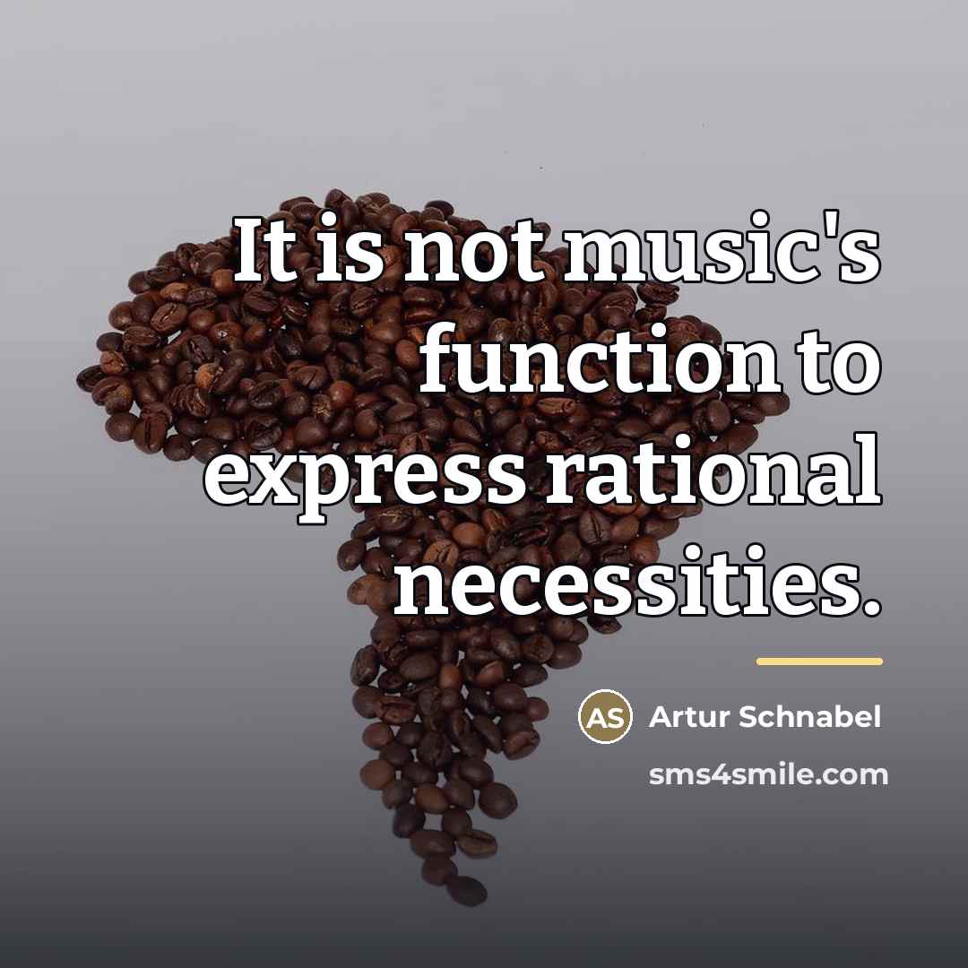 “It is not music's function to express rational necessities.…” quote by Artur Schnabel