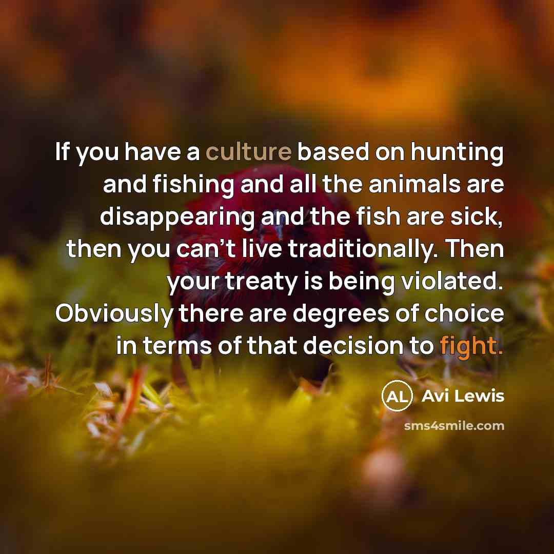 “If you have a culture based on hunting and fishing…” quote by Avi Lewis
