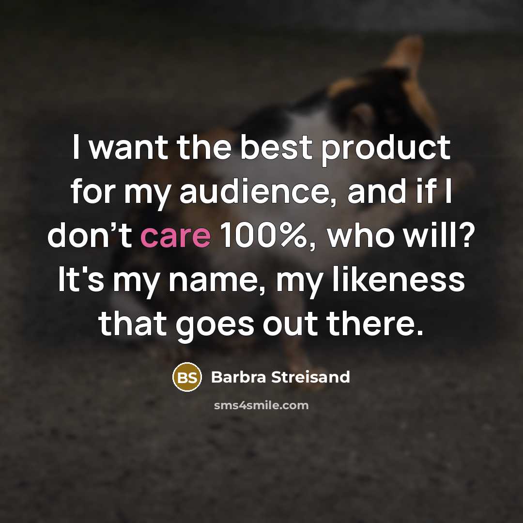 “I want the best product for my audience, and if…” quote by Barbra Streisand