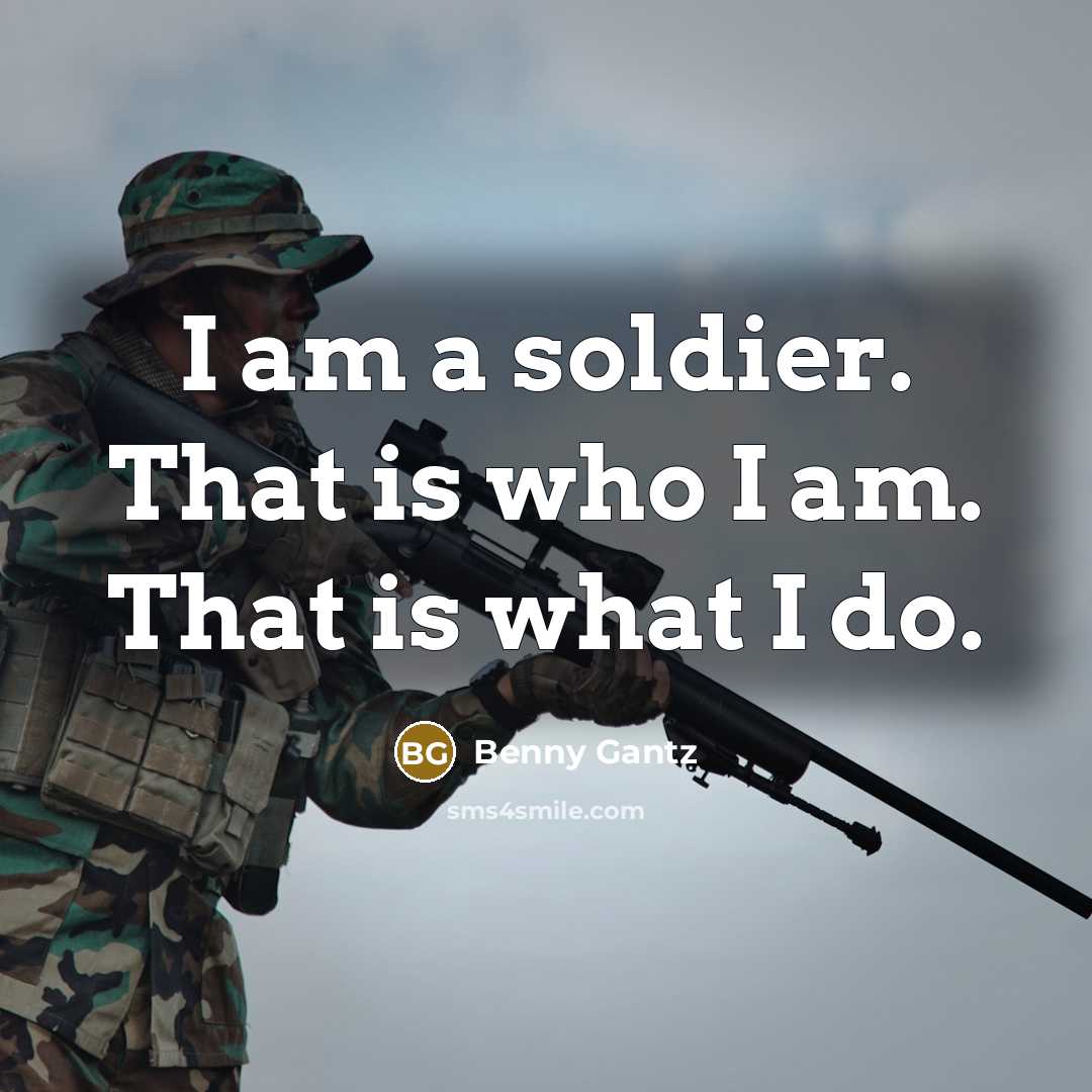 “I am a soldier. That is who I am. That…” quote by Benny Gantz