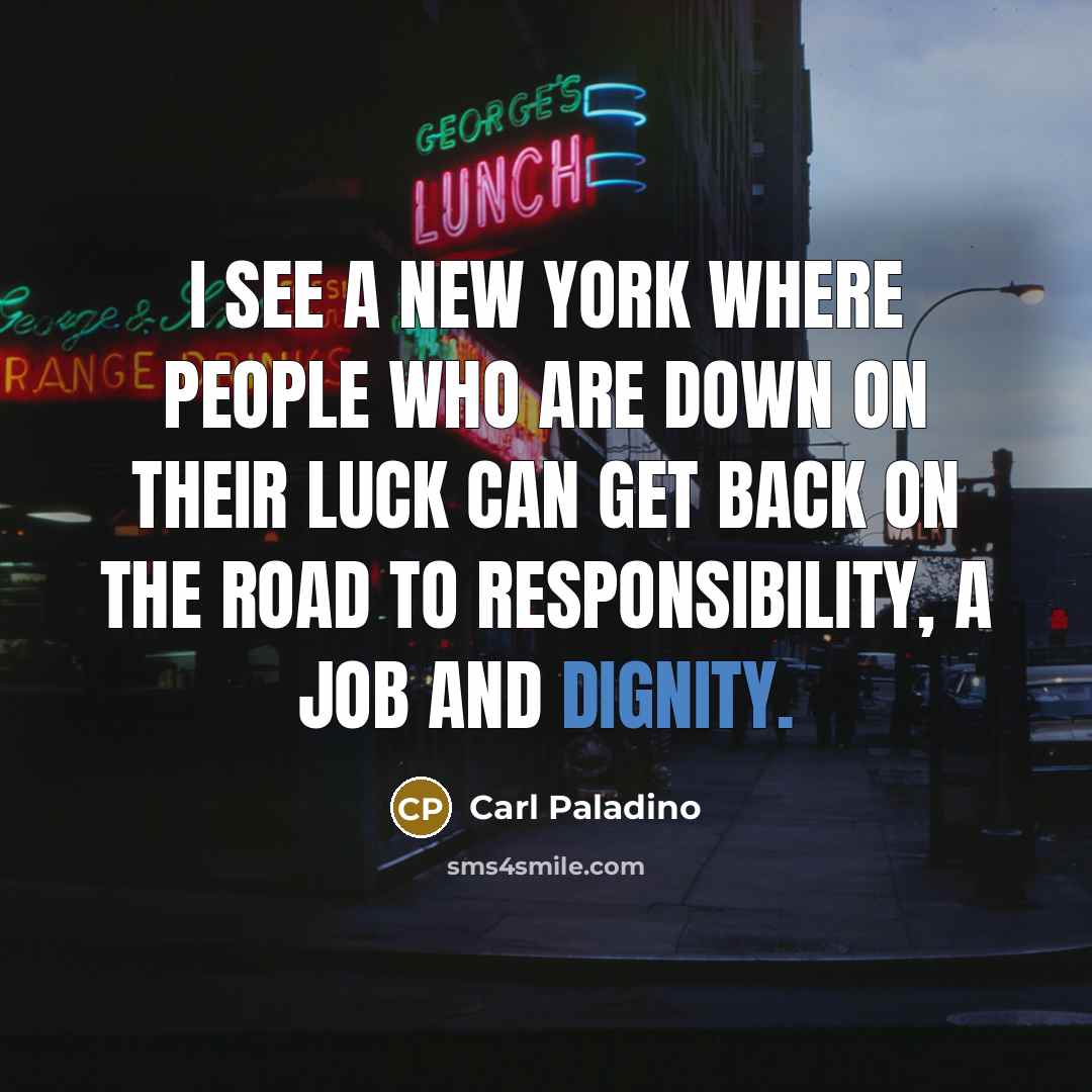 “I see a New York where people who are down…” quote by Carl Paladino