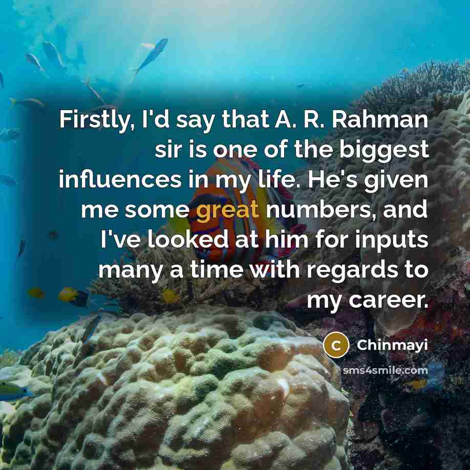 “Firstly, I'd say that A. R. Rahman sir is one…” quote by Chinmayi