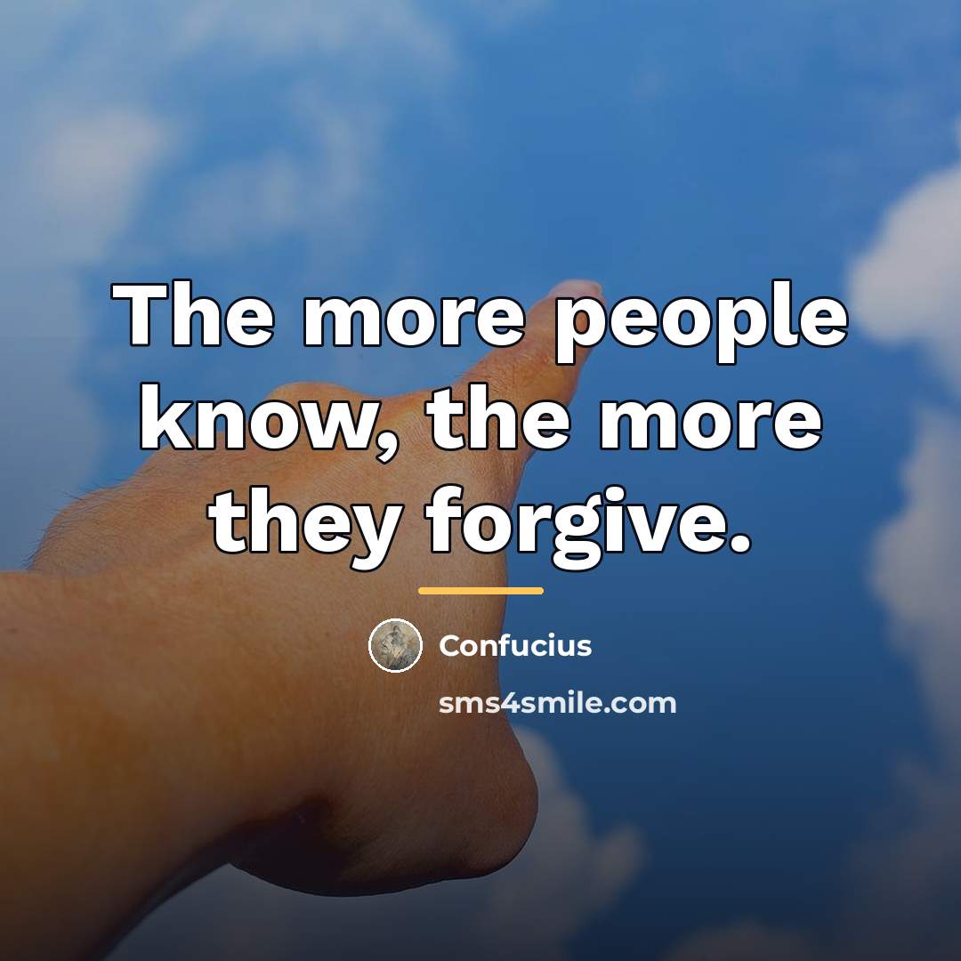 “The more people know, the more they forgive.…” quote by Confucius