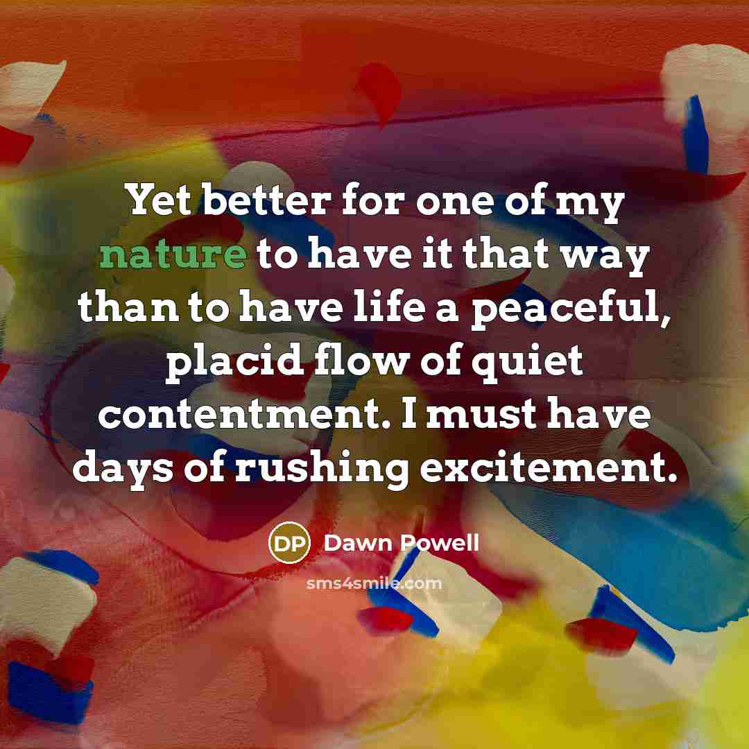 “Yet better for one of my nature to have it…” quote by Dawn Powell