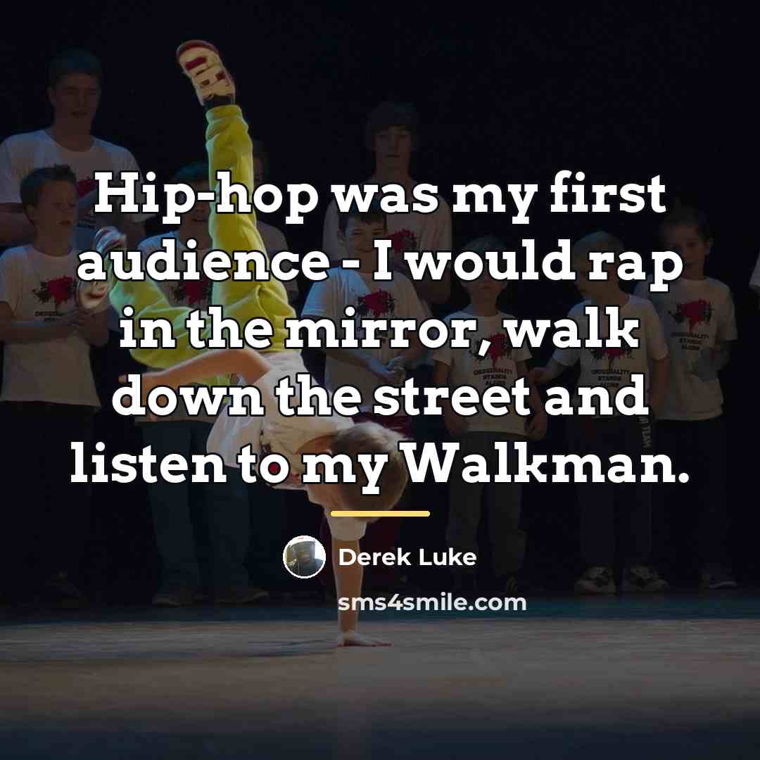 “Hip-hop was my first audience - I would rap in…” quote by Derek Luke