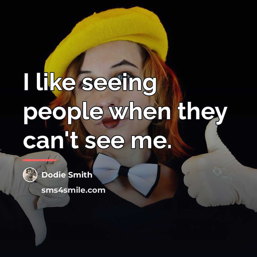 “I like seeing people when they can't see me.…” quote by Dodie Smith