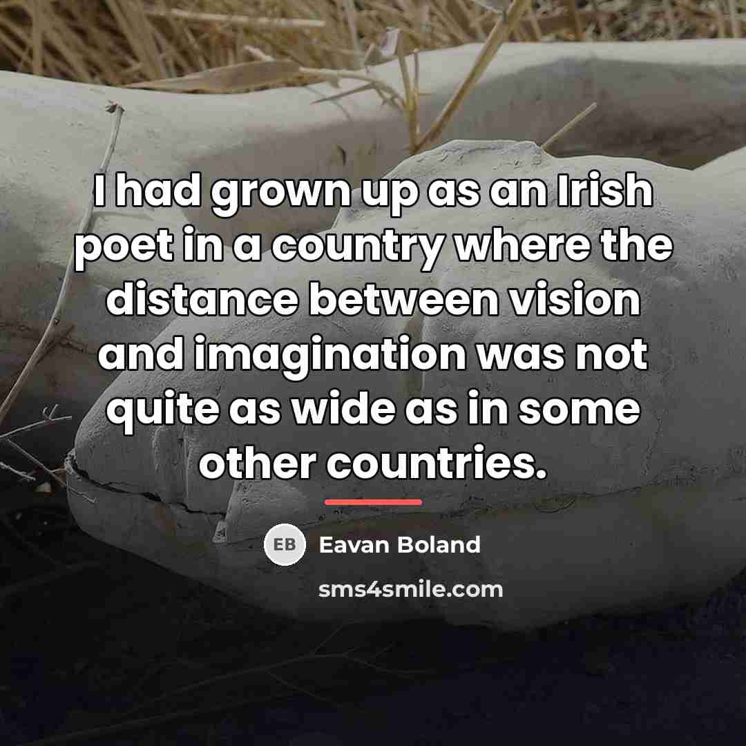 “I had grown up as an Irish poet in a…” quote by Eavan Boland