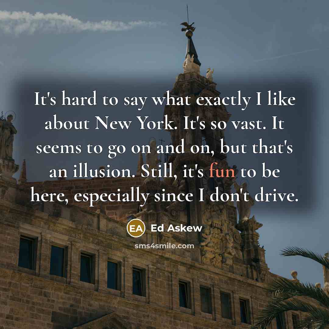 “It's hard to say what exactly I like about New…” quote by Ed Askew
