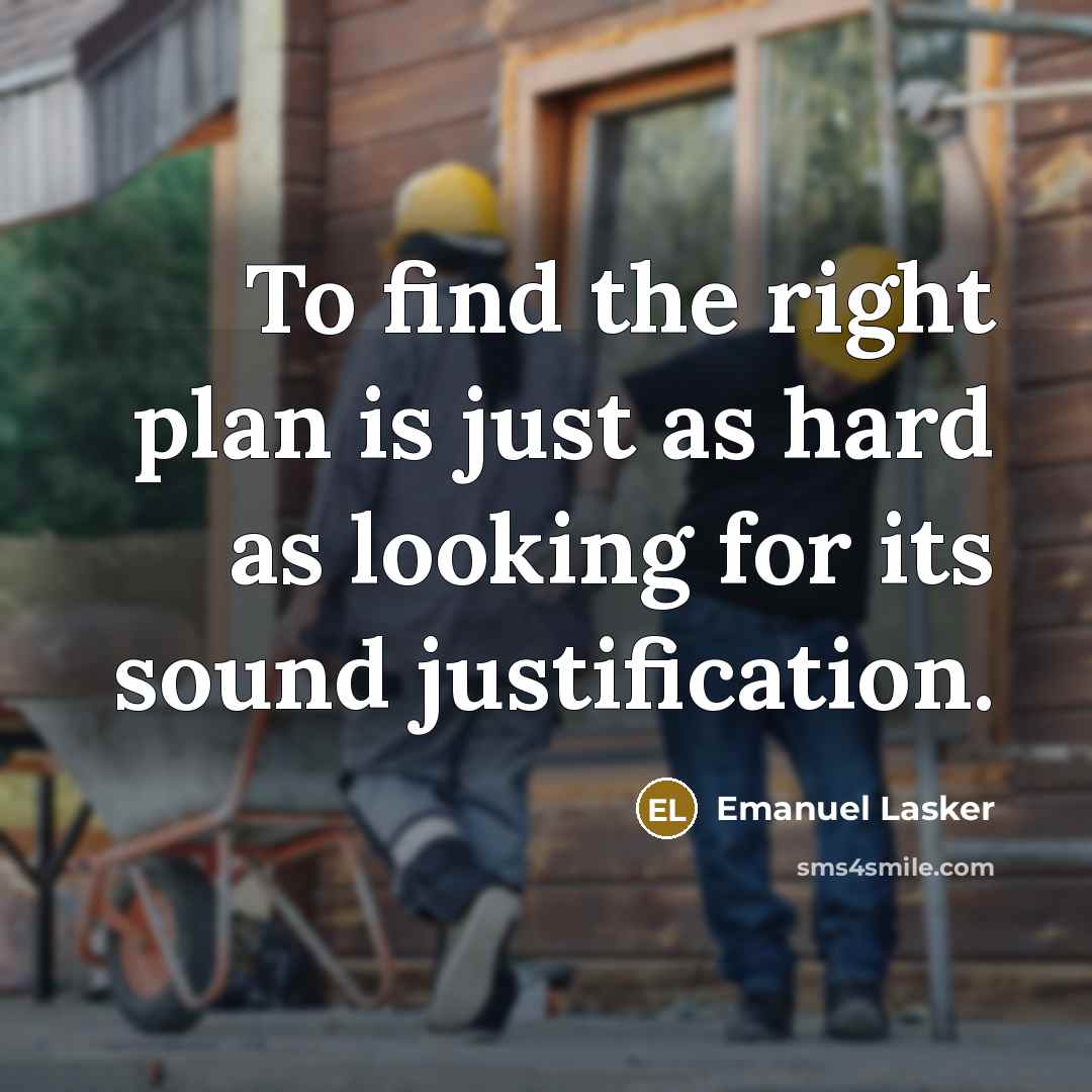 “To find the right plan is just as hard as…” quote by Emanuel Lasker