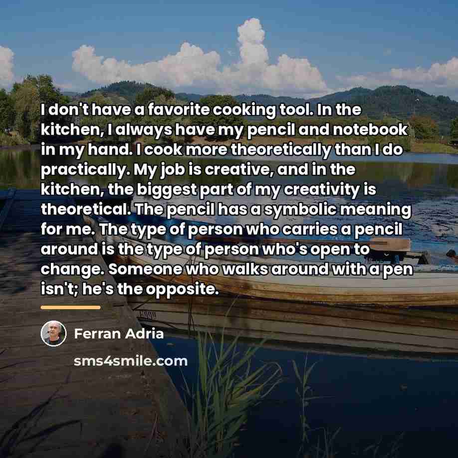 “I don't have a favorite cooking tool. In the kitchen,…” quote by Ferran Adria