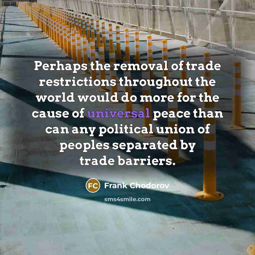 “Perhaps the removal of trade restrictions throughout the world would…” quote by Frank Chodorov