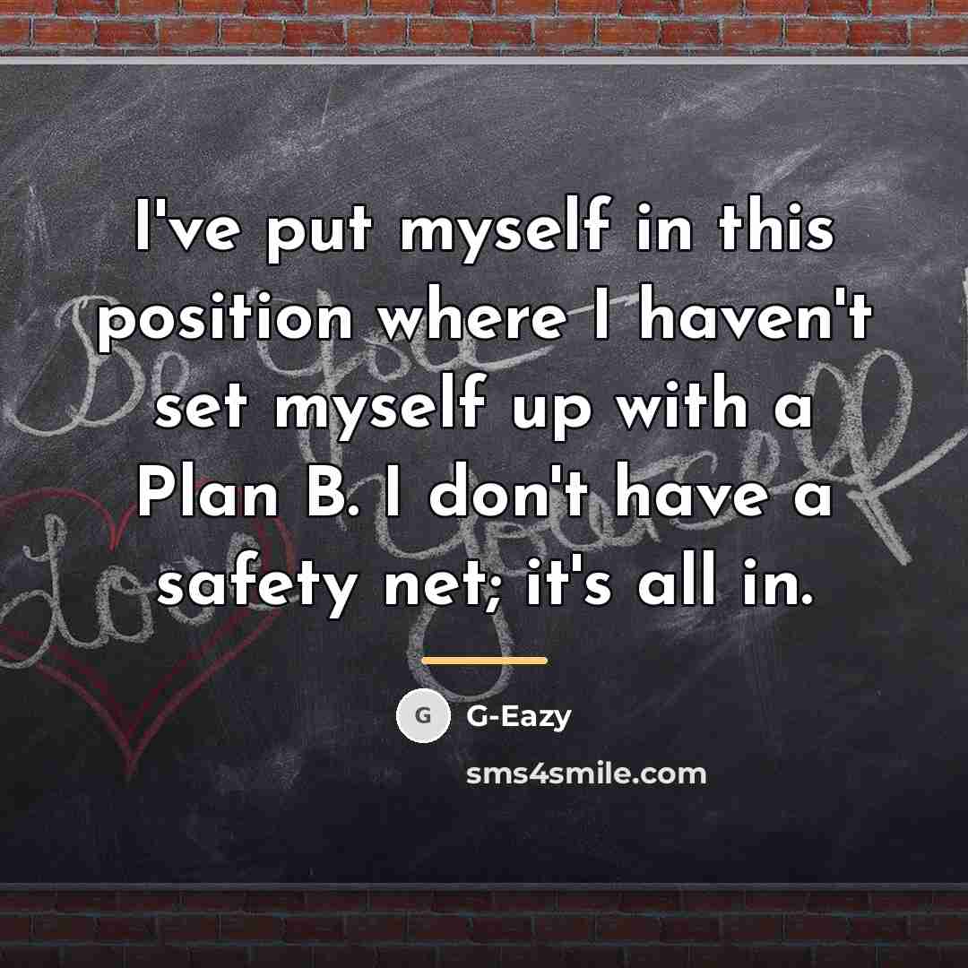 “I've put myself in this position where I haven't set…” quote by G-Eazy