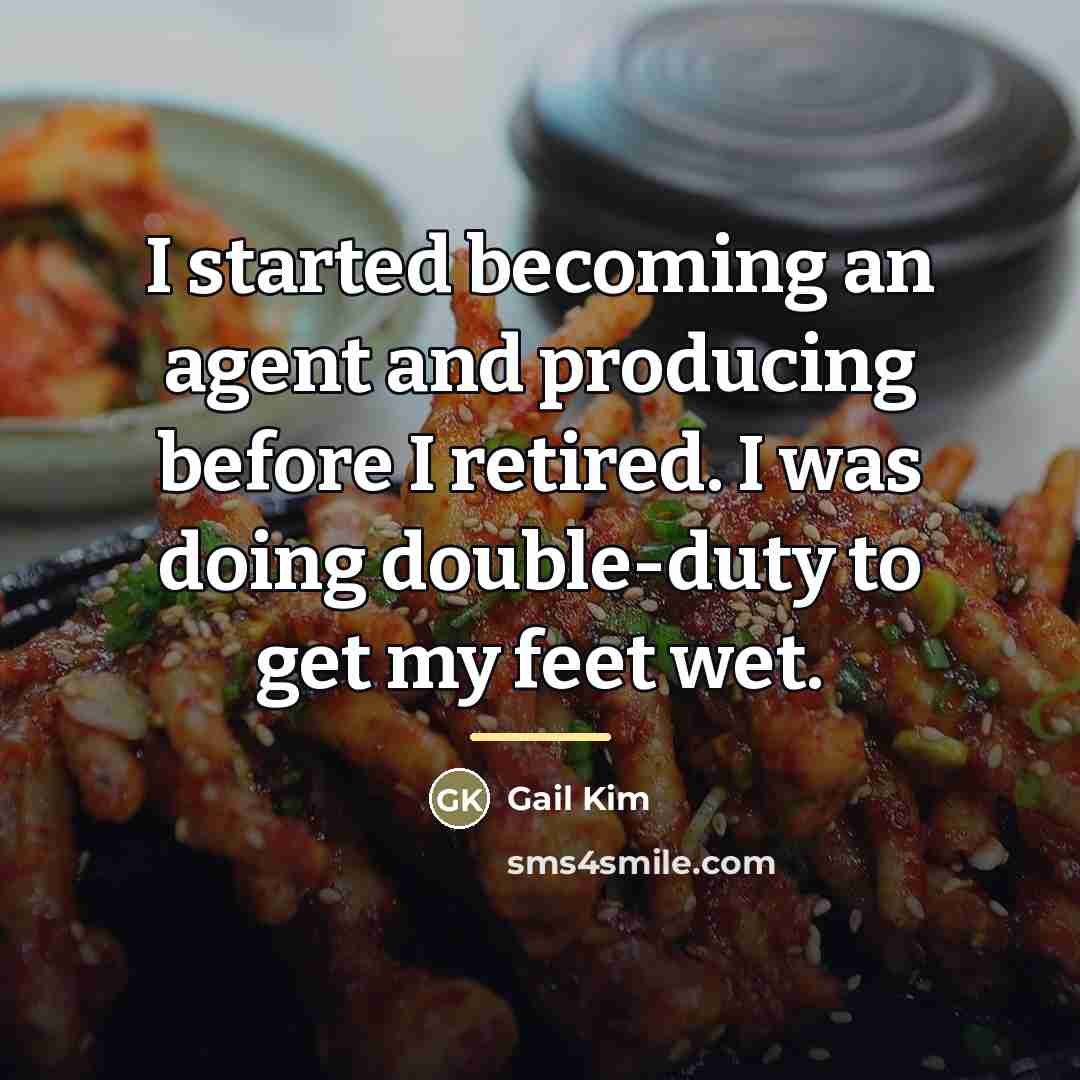 “I started becoming an agent and producing before I retired.…” quote by Gail Kim