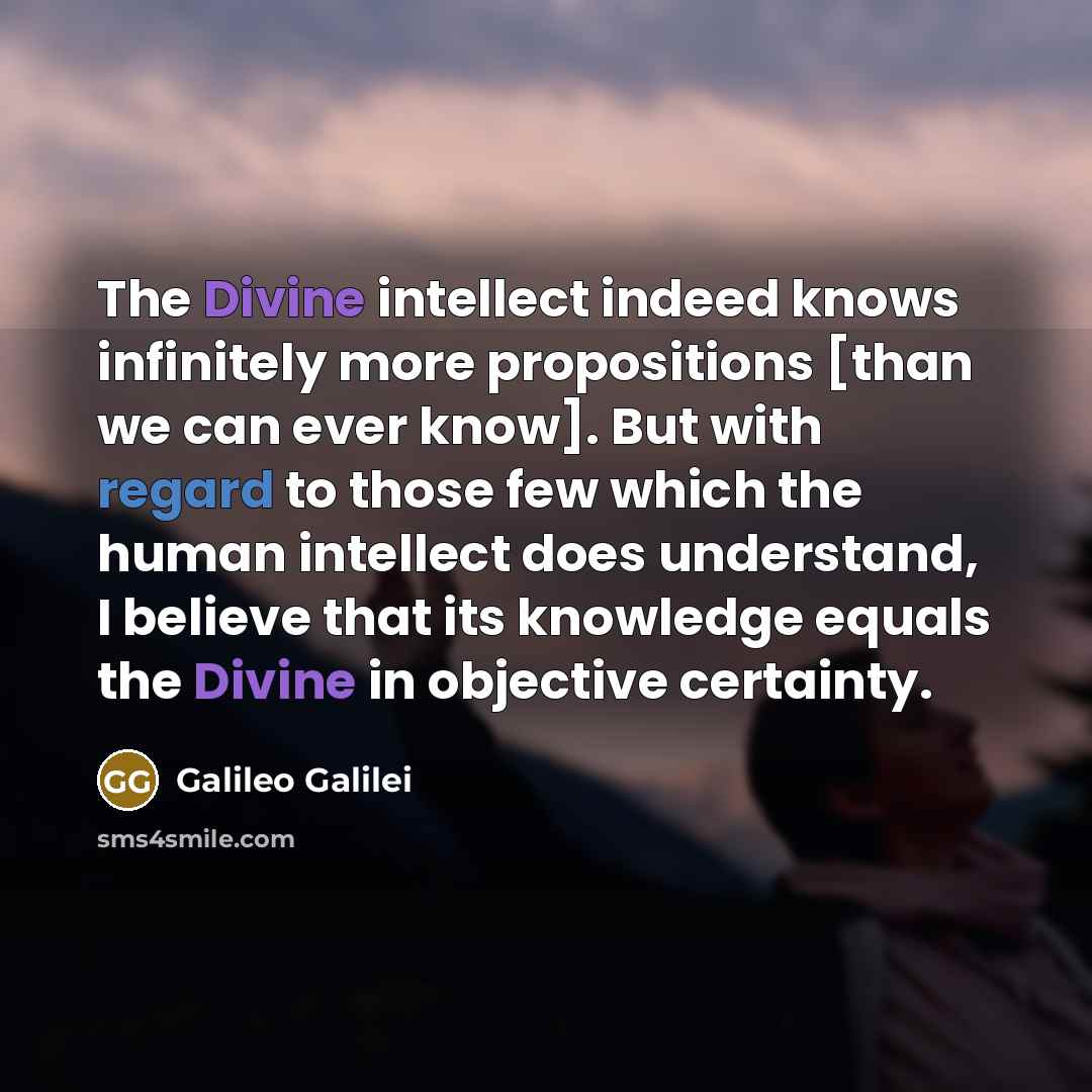 “The Divine intellect indeed knows infinitely more propositions [than we…” quote by Galileo Galilei