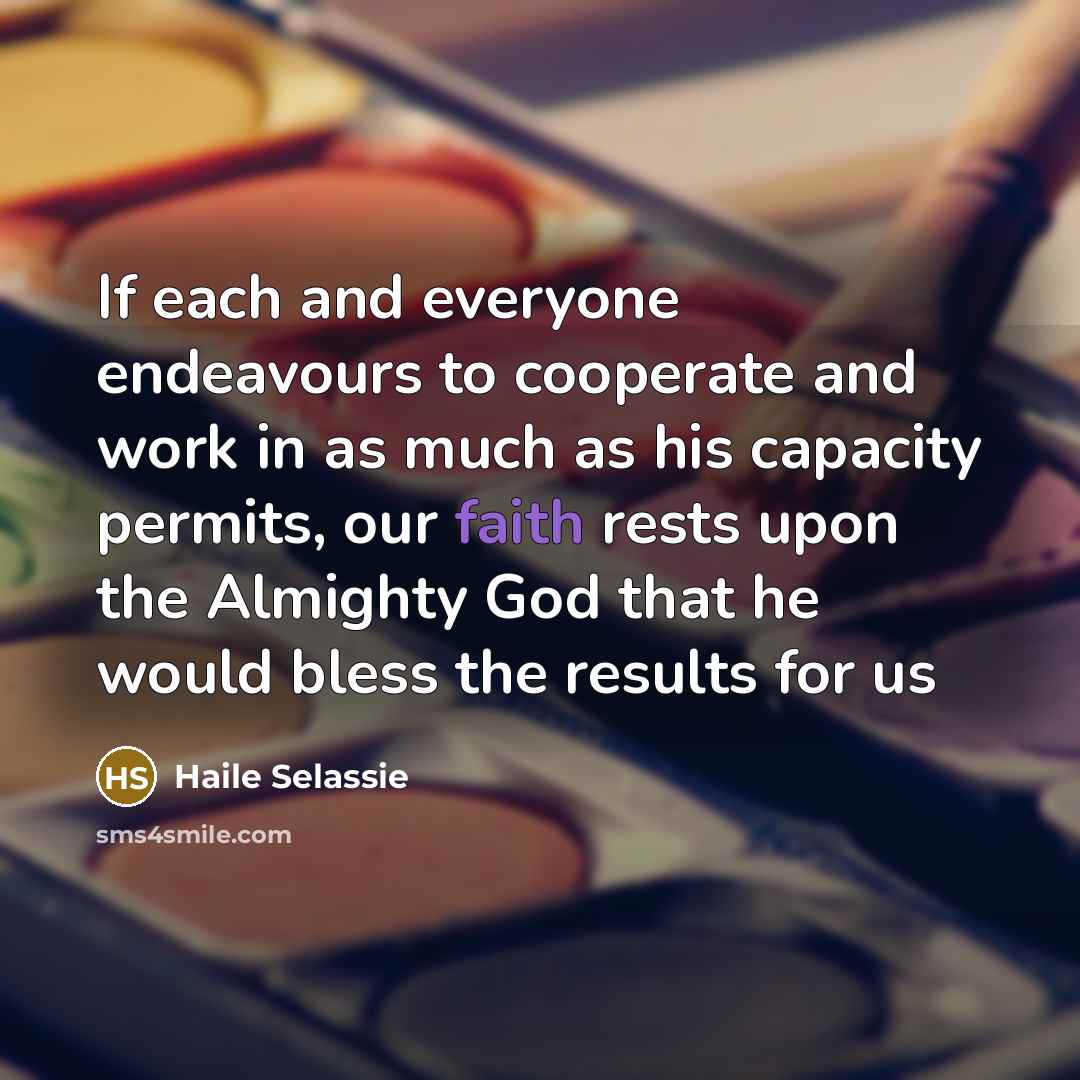 “If each and everyone endeavours to cooperate and work in…” quote by Haile Selassie