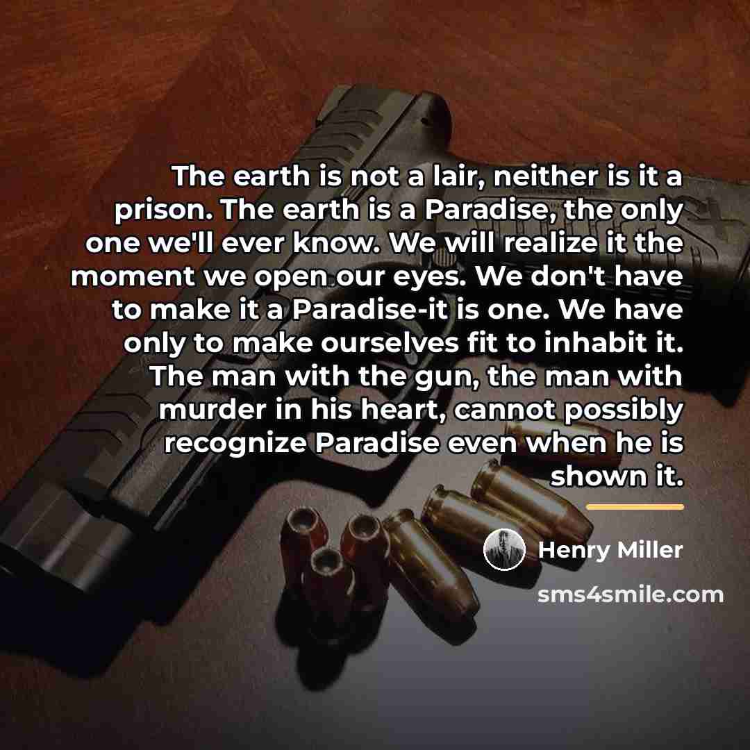“The earth is not a lair, neither is it a…” quote by Henry Miller