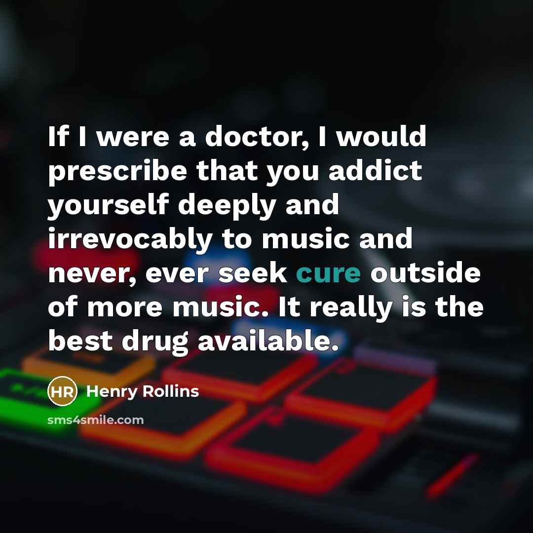 “If I were a doctor, I would prescribe that you…” quote by Henry Rollins