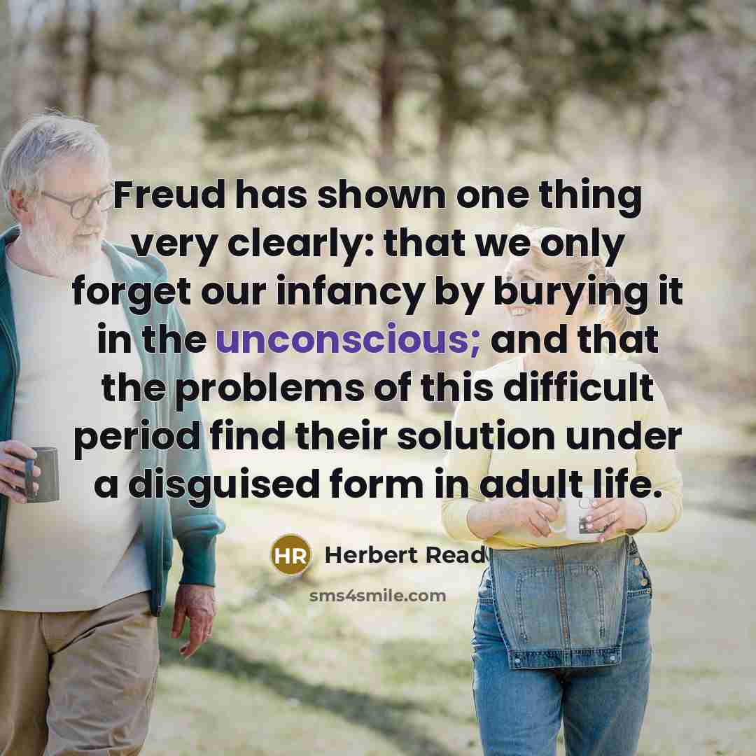 “Freud has shown one thing very clearly: that we only…” quote by Herbert Read