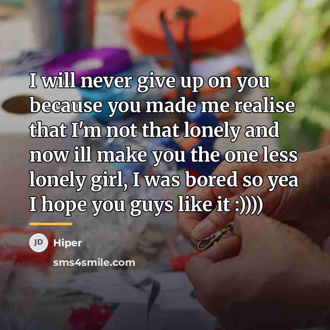 “I will never give up on you because you made…” quote by Hiper
