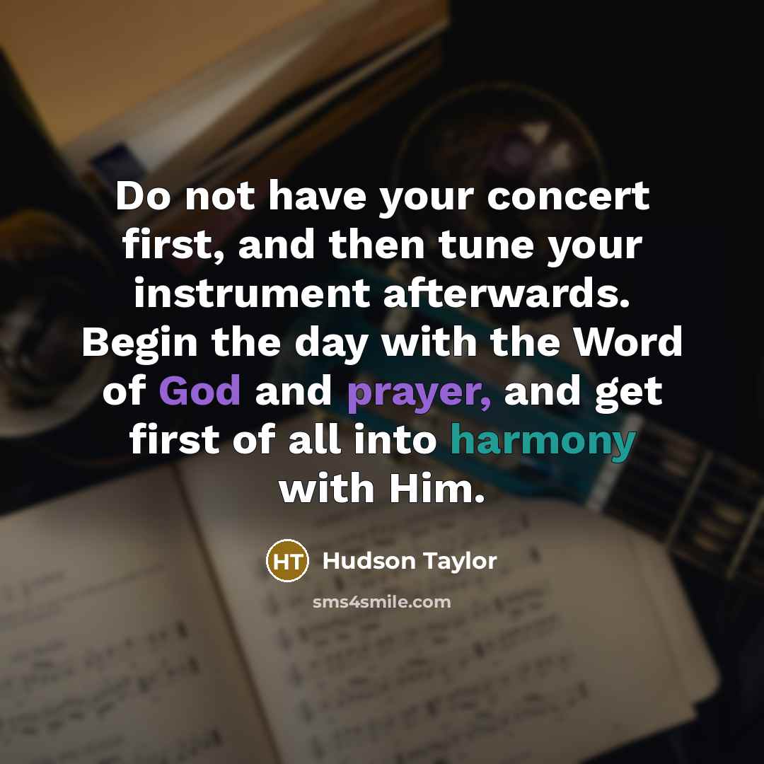 “Do not have your concert first, and then tune your…” quote by Hudson Taylor