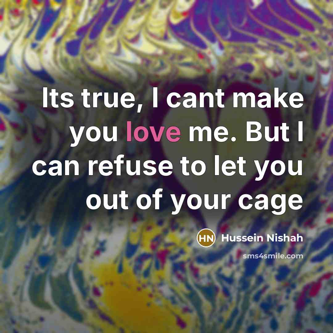 “Its true, I cant make you love me. But I…” quote by Hussein Nishah