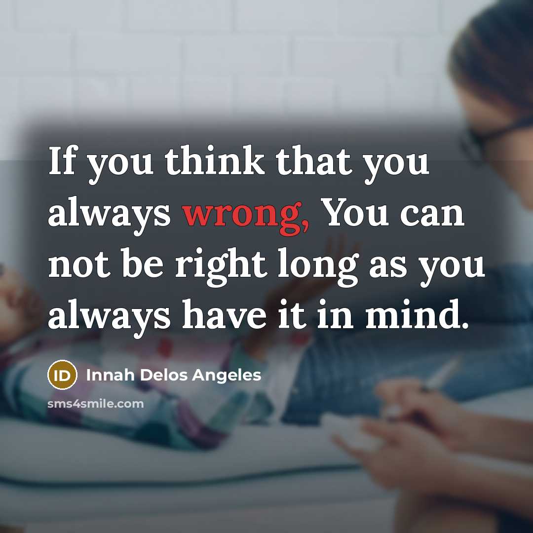 “If you think that you always wrong, You can not…” quote by Innah Delos Angeles