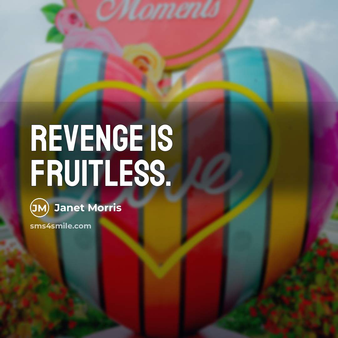 “Revenge is fruitless.” quote by Janet Morris
