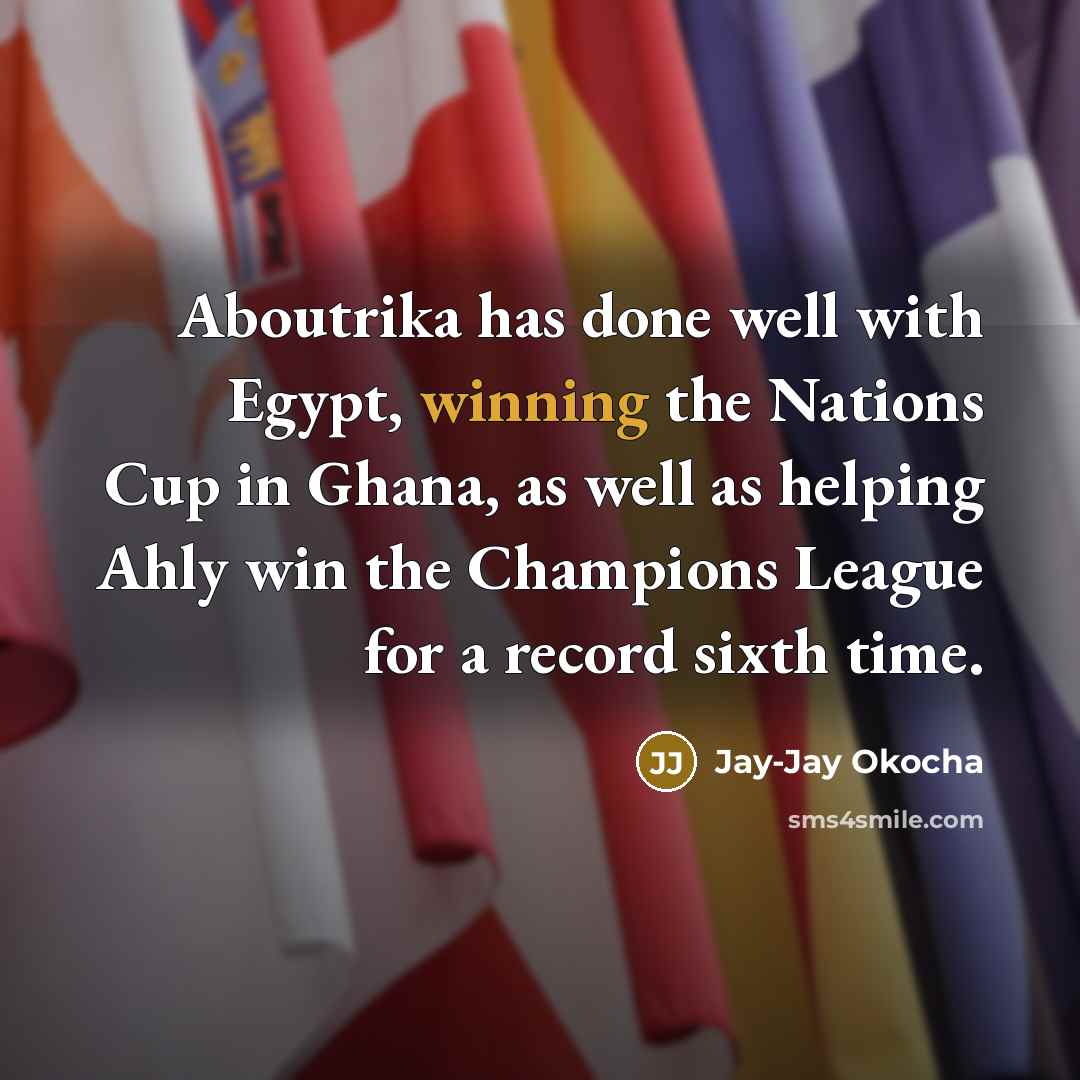 “Aboutrika has done well with Egypt, winning the Nations Cup…” quote by Jay-Jay Okocha