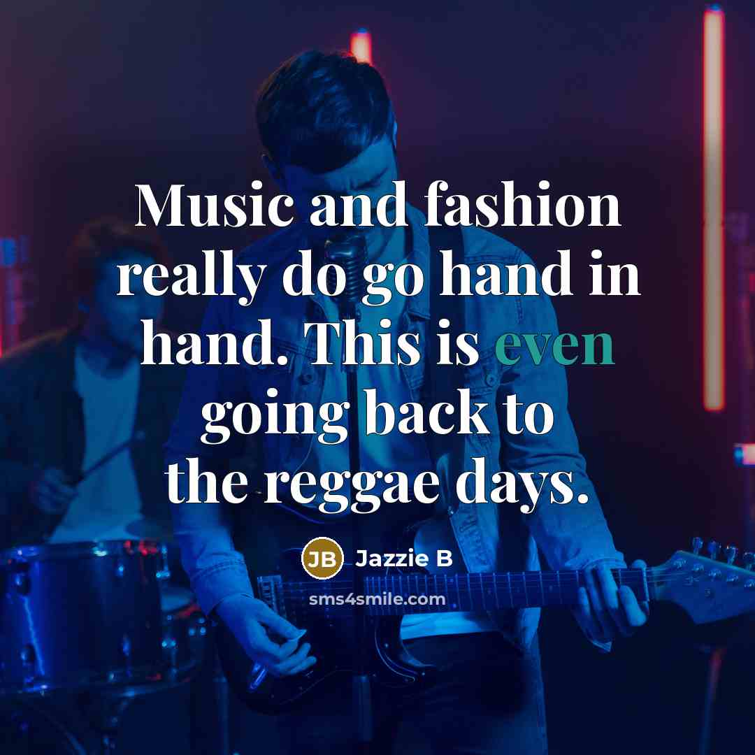 “Music and fashion really do go hand in hand. This…” quote by Jazzie B
