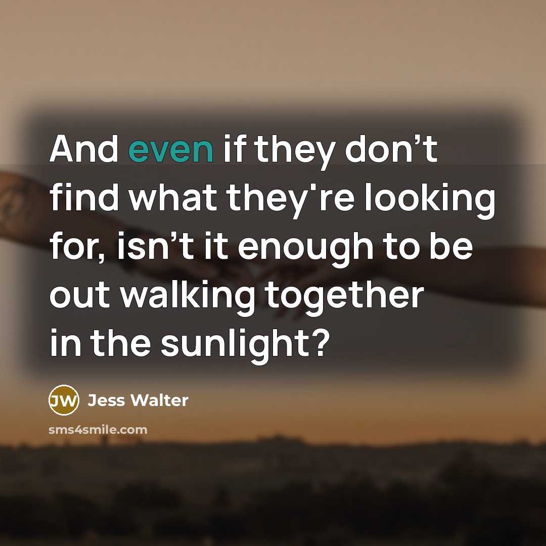 “And even if they don't find what they're looking for,…” quote by Jess Walter